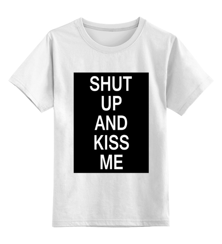 Детская футболка классическая унисекс Printio Shut up and kiss me