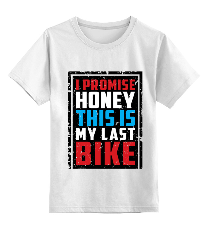 Детская футболка классическая унисекс Printio I promise honey this is my last bike